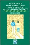Maneras Maravillosas Para Amar a Un Adolescente Wonderful Ways to Lov