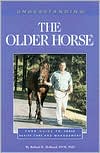 Understanding the Older Horse Your Guide to Horse Health Care and Man