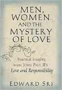 Men Women and the Mystery of Love Practical Insights from John Paul