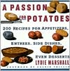Passion for Potatoes: 200 Recipes for Appetizers, Entrees, Side Dishes, Even Desserts