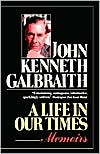 A Life in Our Times by John Kenneth Galbraith: Book Cover