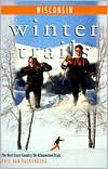Wisconsin The Best Cross Country Ski and Snowshoe Trails