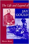The Life and Legend of Jay Gould by Maury Klein: Book Cover