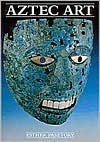 Aztec Art by Esther Pasztory: Book Cover