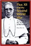 Pius XII and the Second World War According to the Archives of the Va