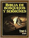 Biblia de Bosquejos y Sermones Juan Tomo 5