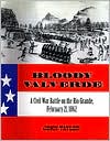 Bloody Valverde: A Civil War Battle on the Rio Grande, February, 21, 1