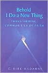 Behold I Do a New Thing Transforming Communities of Faith