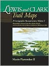 Lewis and Clark Trail Maps by Martin Plamondon: Book Cover