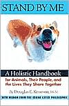 Stand by Me: A Holistic Handbook for Animals, Their People and the Lives They Share Together