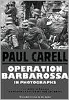 Operation Barbarossa in Photographs : The War in Russia as Photographe