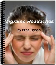 Migraine Headaches: Discover What Your Doctor Won't Tell You About Migraine Headache Treatment, The 
