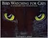 Bird Watching for Cats: An Entertainment Guide for Indoor Felines