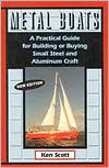 Metal Boats A Practical Guide for Boating or Buying Small Steel and A
