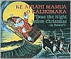 Ke Ahiahi Mamua O Kalikimaka Twas the Night before Christmas in Hawa