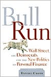 Bull Run Wall Street, the Democrats and the New Politics of Personal Finance by Dan Gross: Book Cover