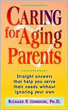 Caring for Aging Parents Straight Answers That Help You Serve Their N