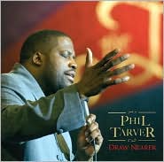 Draw Nearer by Phil Tarver: CD Cover