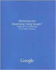 Marketing and Advertising Using Google by Google: Book Cover
