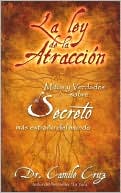 La ley de la atraccion: Mitos y verdades sobre el secreto mas extrano