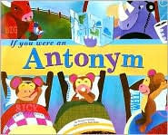 If You Were an Antonym by Nancy Loewen: Book Cover