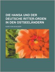 Die Hansa Und Der Deutsche Ritter-orden In Den Ostseel Ndern