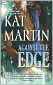 Book Cover Image. Title: Against the Edge, Author: by Kat Martin