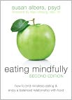 Book Cover Image. Title: Eating Mindfully:  How to End Mindless Eating and Enjoy a Balanced Relationship with Food, Author:  by Susan Albers