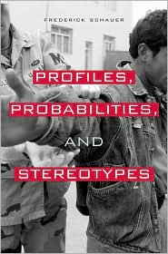 Profiles, Probabilities, and Stereotypes by Frederick F. Schauer: Book Cover
