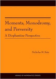 Moments, Monodromy, and Perversity. (AM-159): A Diophantine Perspective. (AM-159)