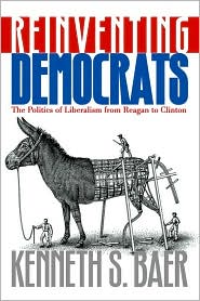 Reinventing Democrats by Kenneth S. Baer: Book Cover