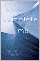 Book Cover Image. Title: Complete Me:  A Novel, Author: by J. Kenner