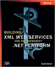 Building XML Web Services for the Microsoft .NET Platform � by Scott Short: Book Cover
