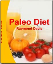 Paleo Diet: A Customized Approach to Health and a Whole-Foods Lifestyle With This Five-Star Guide That Reveals Everything about Paleo Diet Meal Plan, Paleo Diet Breakfast, Paleo Diet Solution and Common Mistakes To Avoid On The Paleo Diet