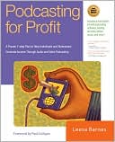 Podcasting for Profit: A Proven 10-Step Plan for Generating Income Thr