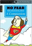 Book Cover Image. Title: No Fear Shakespeare: A Companion (No Fear Shakespeare), Author: by   SparkNotes Editors