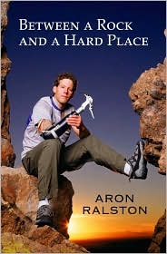 Between a Rock and a Hard Place by Aron Ralston: Book Cover
