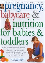 Practical Encyclopedia of Pregnancy, Babycare and Nutrition for Babies and Toddlers by Alison Mackonockie: Book Cover