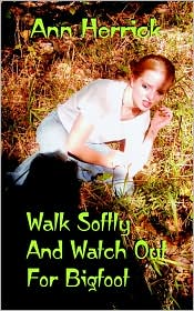 Walk Softly And Watch Out For Bigfoot by Ann Herrick: Book Cover