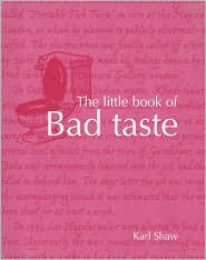 The Little Book of Bad Taste by Karl Shaw: Book Cover