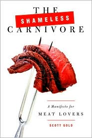 The Shamless Carnivore by Scott Gold