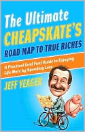 The Ultimate Cheapskate's Road Map to True Riches by Jeff Yeager