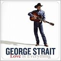 CD Cover Image. Title: Love Is Everything, Artist: George Strait