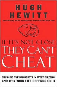 If It's Not Close, They Can't Cheat by Hugh Hewitt: Book Cover
