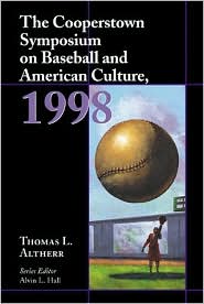 Cooperstown Symposium on Baseball and American Culture 1998 by Thomas L. Altherr: Book Cover