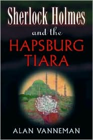 Sherlock Holmes and the Hapsburg Tiara by Alan Vanneman: Book Cover