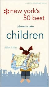 New York's 50 Best Places to Take Children by Allan Ishac: Book Cover