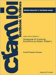 Studyguide for Exploring Economics by Sexton, Robert L