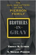 Brothers in Gray The Civil War Letters of the Pierson Family