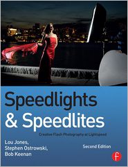Speedlights & Speedlites: Creative Flash Photography at Lightspeed, Second Edition